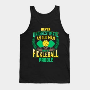 Never Underestimate An Old Man With A Pickleball Paddle Tank Top